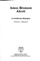 Cover of: Amos Bronson Alcott, an intellectual biography by Frederick C. Dahlstrand