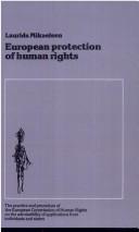 Cover of: European protection of human rights: the practice and procedure of the European Commission of Human Rights on the admissibility of applications from individuals and states