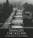 Cover of: Feininger's Chicago, 1941 by Andreas Feininger