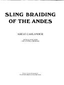 Sling braiding of the Andes by Adele Cahlander
