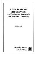 Cover of: A due sense of differences: an evaluative approach to Canadian literature