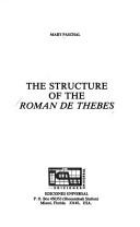 Cover of: The structure of the Roman de Thebes by Mary Paschal
