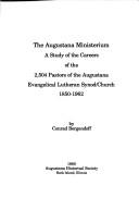 Cover of: The Augustana ministerium: a study of the careers of the 2,504 pastors of the Augustana Evangelical Lutheran Synod/Church, 1850-1962