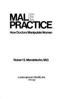 Cover of: Male [mal]practice by Robert S. Mendelsohn