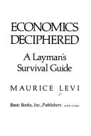 Cover of: Economics deciphered: a layman's survival guide