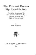 Cover of: The Frémont cannon--high up and far back: unravelling the puzzle of the brass cannon abandoned in 1844 and never recovered from California's Sierra Nevada