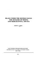 Cover of: Islam under the double eagle: the Muslims of Bosnia and Hercegovina, 1878-1914