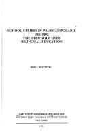 Cover of: School strikes in Prussian Poland, 1901-1907 | John J. Kulczycki