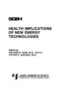 Cover of: Health implications of new energy technologies by edited by William N. Rom [and] Victor E. Archer.