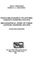 Cover of: Indice bibliográfico de autores cubanos (diáspora, 1959-1979): literatura = Bibliographical index of Cuban authors (diaspora, 1959-1979) : literature