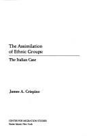 Cover of: The assimilation of ethnic groups by James A. Crispino, James A. Crispino