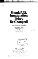 Cover of: Should U.S. immigration policy by changed? by John Charles Daly, moderator ; Lawrence H. Fuchs ... [et al.] : held on June 2, 1980 and sponsored by the American Enterprise Institute for Public Policy Research.