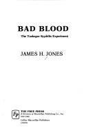 Cover of: Bad blood: the Tuskegee syphilis experiment