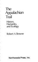 Cover of: The Appalachian Trail: history, humanity, and ecology