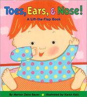 Cover of: Toes, Ears, & Nose! A Lift-the-Flap Book by Marion Dane Bauer, Karen Katz