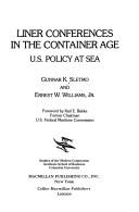 Cover of: Liner conferences in the container age: U.S. policy at sea