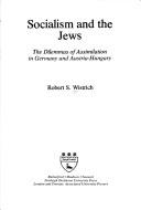 Cover of: Socialism and the Jews: the dilemmas of assimilation in Germany and Austria-Hungary