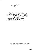 Cover of: Arabia, the Gulf, and the West
