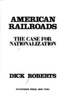 Cover of: American railroads by Dick Roberts