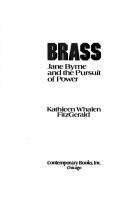 Brass, Jane Byrne and the pursuit of power by Kathleen Whalen FitzGerald