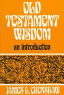 Old Testament wisdom by James L. Crenshaw