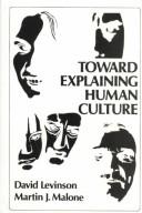 Cover of: Toward explaining human culture: a critical review of the findings of worldwide cross-cultural research