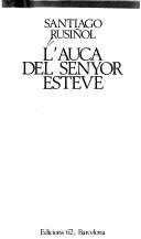 Cover of: L' auca del senyor Esteve by Santiago Rusiñol