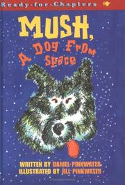 Cover of: Mush, a dog from space by Daniel Manus Pinkwater