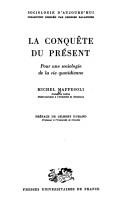 Cover of: La conquête du présent: pour une sociologie de la vie quotidienne