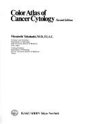 Cover of: Color atlas of cancer cytology | Masayoshi Takahashi