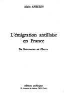 L' émigration antillaise en France by Alain Anselin