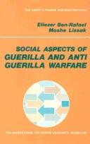 Cover of: Social aspects of guerilla and anti-guerilla warfare by Eliezer Ben Rafael