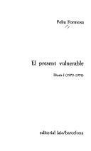 Cover of: El present vulnerable: diaris I (1973-1978)