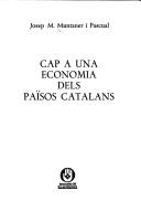 Cover of: Cap a una economía dels Països Catalans