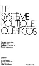 Cover of: Le Système politique québécois: recueil de textes