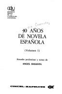 Cover of: 40 años de novela española by estudio preliminar y notas de Angel Basanta.