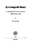 Cover of: Le coup de faux: l'assassinat d'une ville : Abbeville 1940