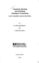 Organizing, operating, and terminating Subchapter S corporations by D. Larry Crumbley