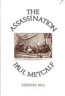 Cover of: The assassination by Paul Metcalf