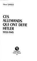 Cover of: Ces Allemands qui ont défié Hitler by Gérard Sandoz
