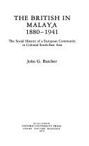 Cover of: The British in Malaya, 1880-1941 by John G. Butcher