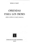 Cover of: Ofrendas para los dioses by Evon Zartman Vogt