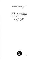Cover of: El pueblo soy yo by Pedro Jorge Vera