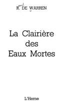 Cover of: La clairière des eaux-mortes