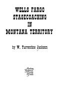 Cover of: Wells Fargo stagecoaching in Montana Territory
