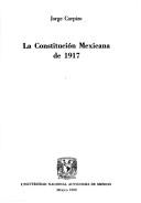 La Constitución mexicana de 1917 by Jorge Carpizo