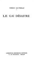 Cover of: Le gai désastre by Serge Sautreau