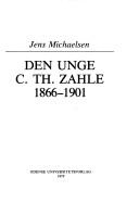Den unge C. Th. Zahle 1866-1901 by Jens Michaelsen