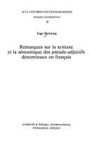 Cover of: Remarques sur la syntaxe et la sémantique des pseudo-adjectifs dénominaux en français