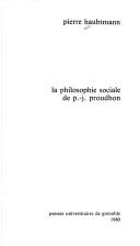 La philosophie sociale de P.-J. Proudhon by Pierre Haubtmann